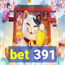 bet 391